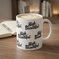 High Beautiful 11oz Mug